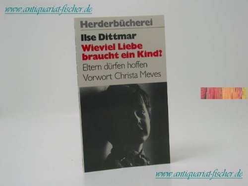 Wieviel Liebe braucht ein Kind? Eltern dürfen hoffen. Psychology