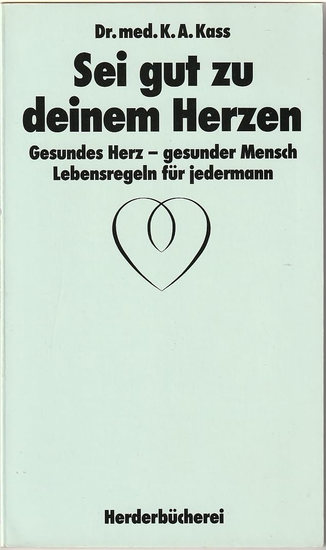Sei gut zu deinem Herzen. Gesundes Herz - gesunder Mensch. Lebensregeln für jedermann Books