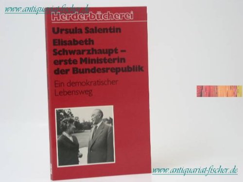 Elisabeth Schwarzhaupt, erste Ministerin der Bundesrepublik. Ein demokratischer Lebensweg. book