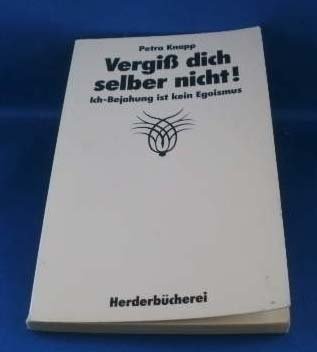 Vergiß dich selber nicht. Ich- Bejahung ist kein Egoismus. Lifestyle