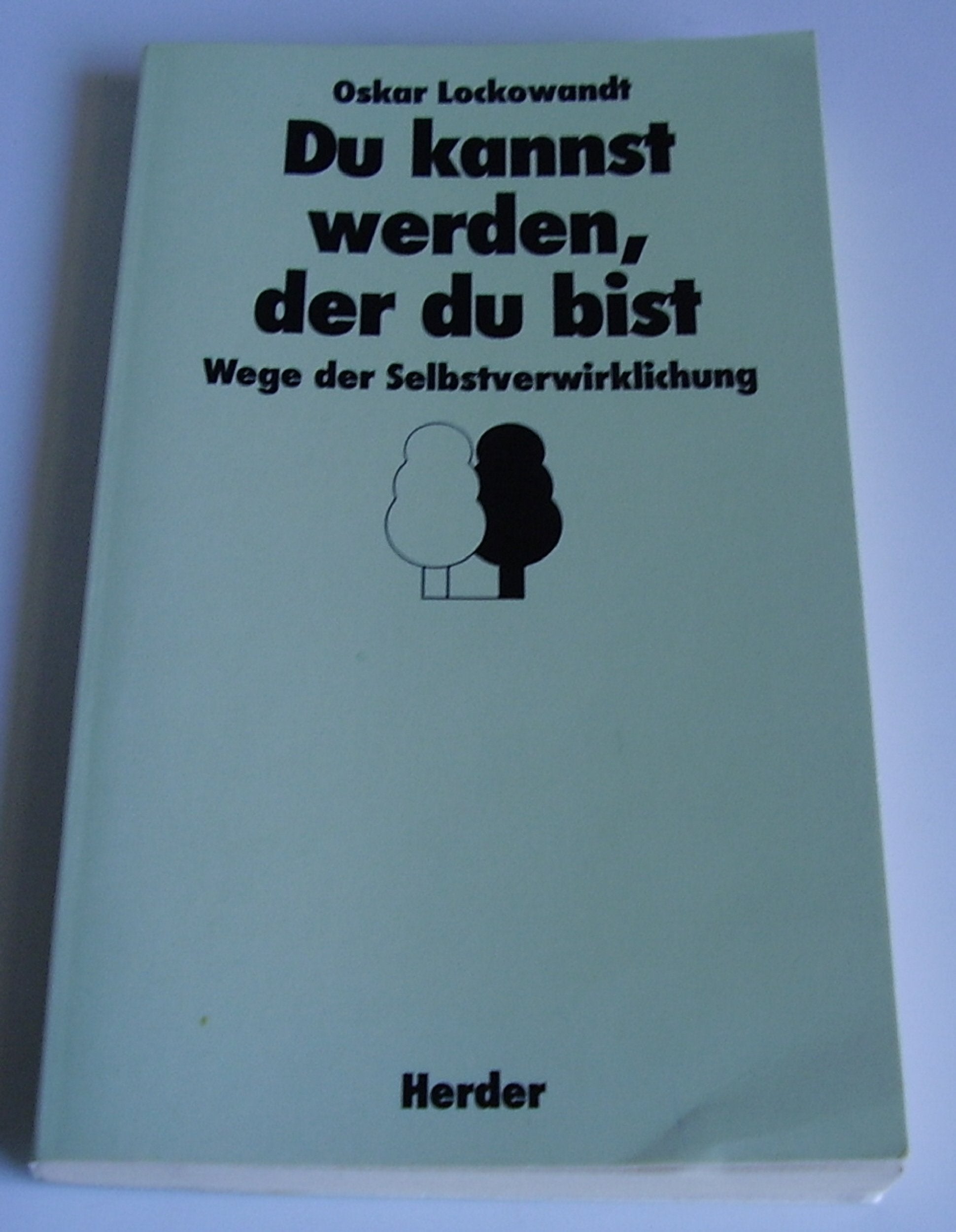 Du kannst werden, der du bist. Wege der Selbstverwirklichung. Books