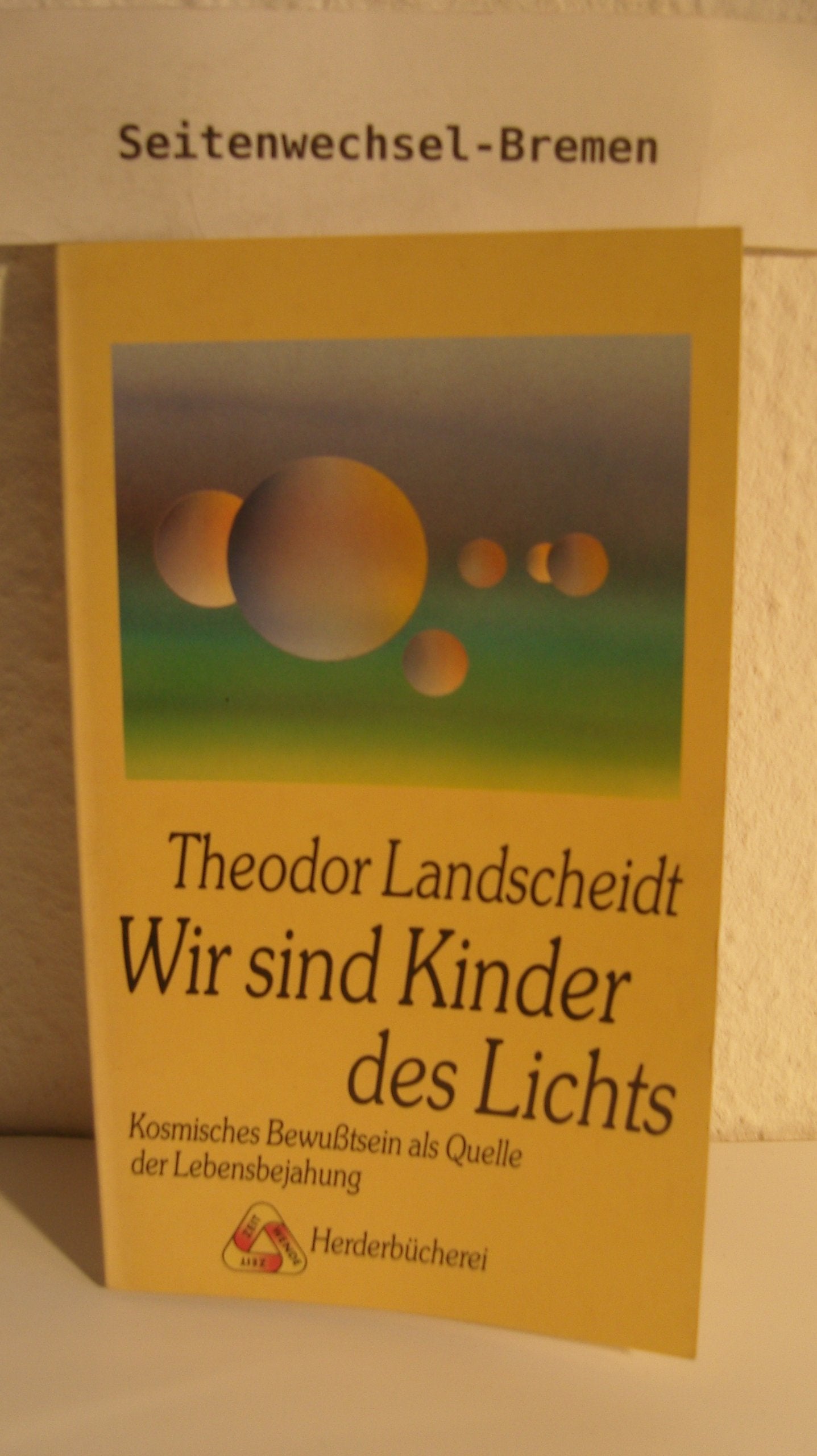 Wir sind Kinder des Lichts. Kosmisches Bewußtsein als Quelle der Lebensbejahung. Books