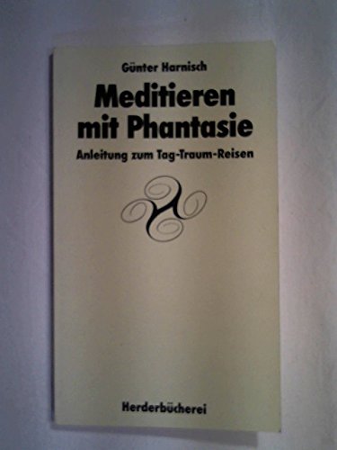 Meditieren mit Phantasie. Anleitung zum Tag-Traum-Reisen Lifestyle