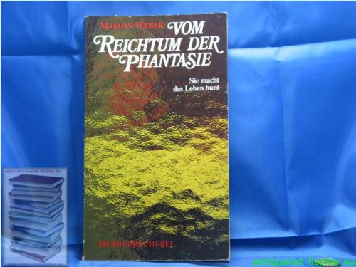 Vom Reichtum der Phantasie. Sie macht das Leben bunt. Books