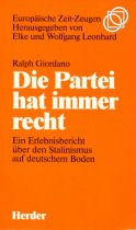 Die Partei hat immer recht. Ein Erlebnisbericht über den Stalinismus auf deutschem Boden Memories