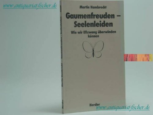 Gaumenfreuden, Seelenleiden. Wie wir Eßzwang überwinden können. Medicine