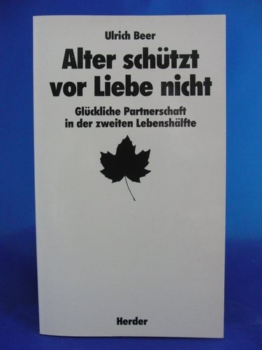 Alter schützt vor Liebe nicht. Glückliche Partnerschaft in der zweiten Lebenshälfte. Social Sciences