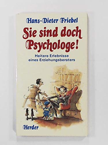 Sie sind doch Psychologe!. Heitere Erlebnisse eines Erziehungsberaters Books
