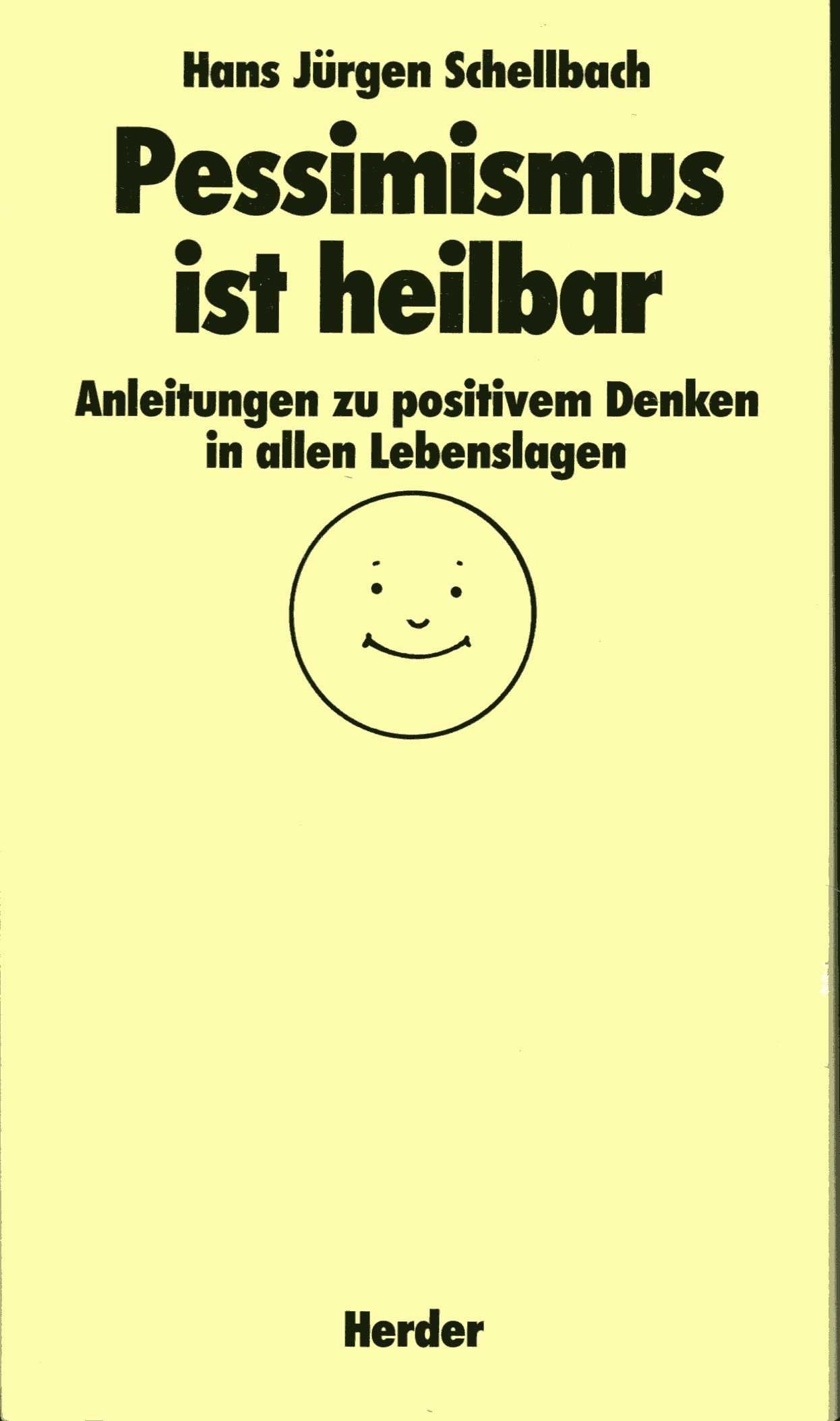 Pessimismus ist heilbar. Anleitungen zu positivem Denken in allen Lebenslagen. Books