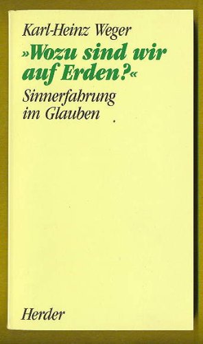 Wozu sind wir auf Erden?. Sinnerfahrung im Glauben Books