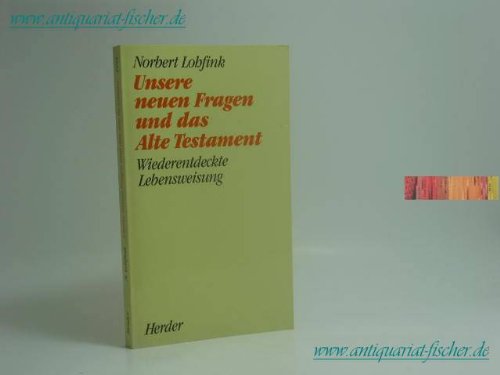 Unsere neuen Fragen an das Alte Testament. Wiederentdeckte Lebensweisung. Religion & Esotericism