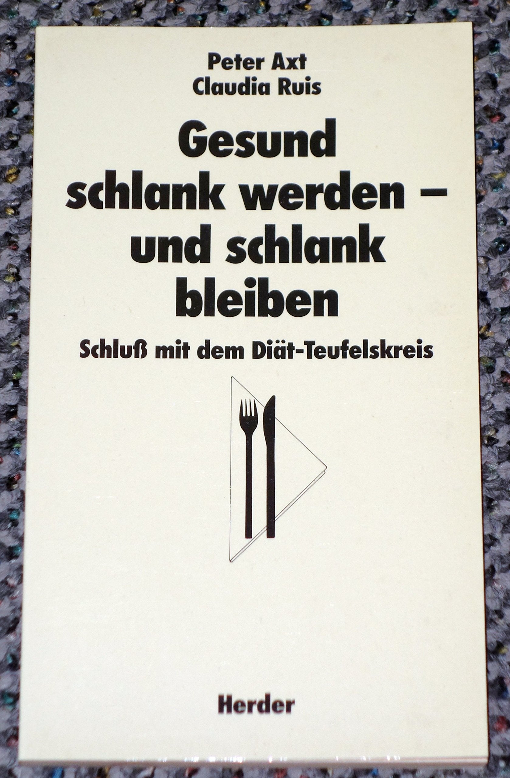 Gesund schlank werden und schlank bleiben. Schluß mit dem Diät- Teufelskreis. Health, Nutrition & Fitness