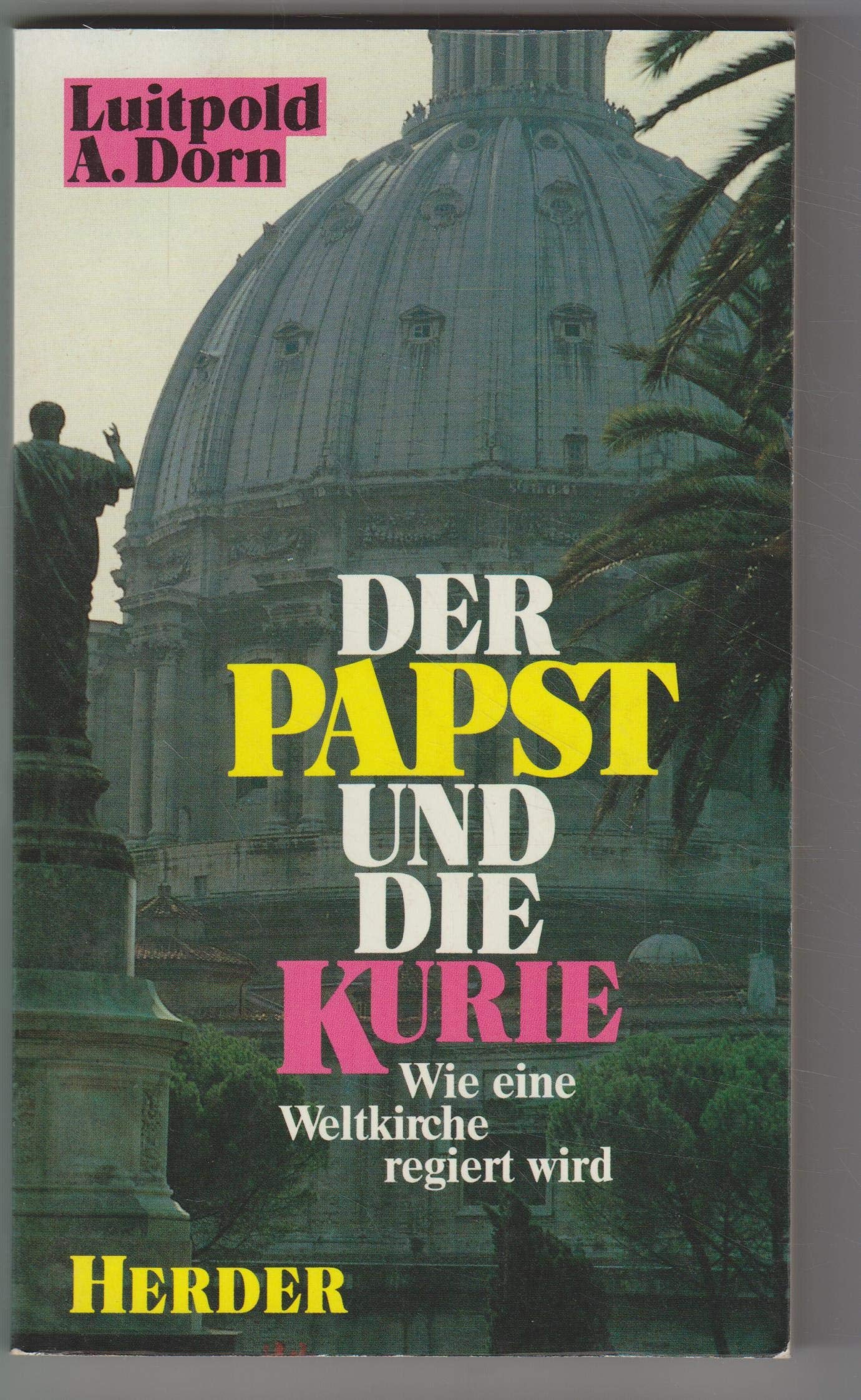 Der Papst und die Kurie. Wie eine Weltkirche regiert wird Religion & Esotericism