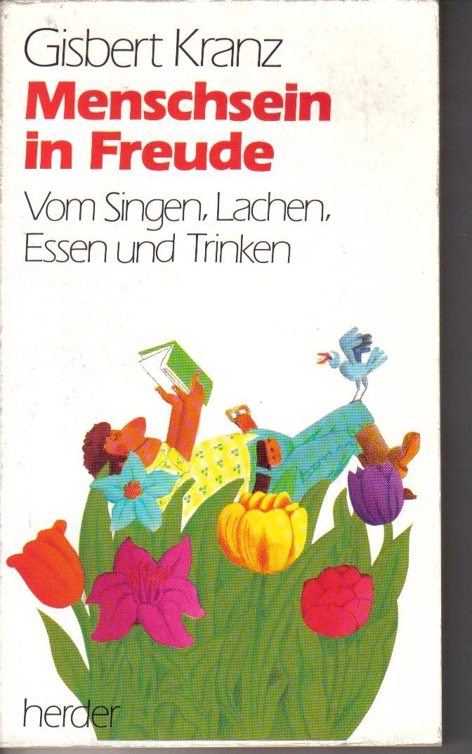 Menschsein in Freude. Vom Singen, Lachen, Essen und Trinken Books