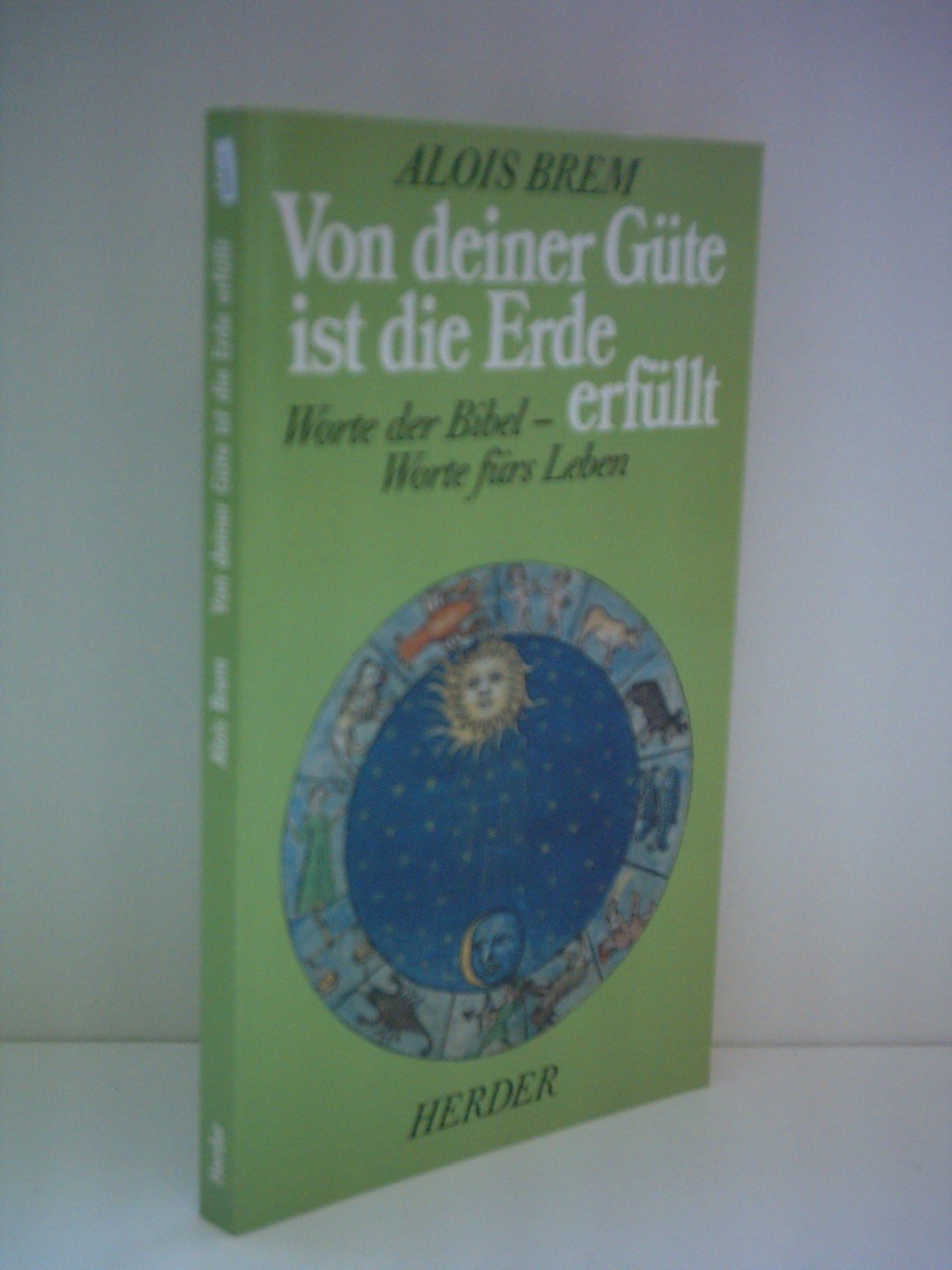 Von deiner Güte ist die Erde erfüllt. Worte der Bibel - Worte fürs Leben Books