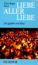 Liebe aller Liebe. Die Quellen von Taize. Politics & History