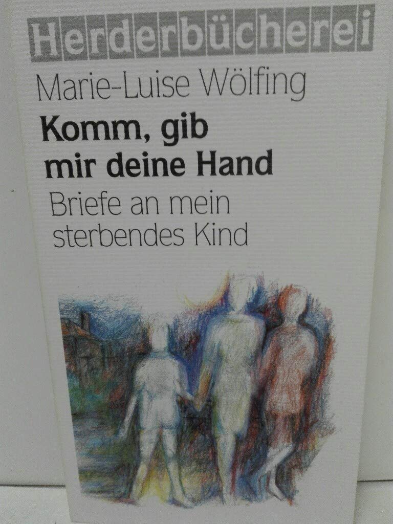 Komm, gib mir deine Hand. Briefe an mein sterbendes Kind Health, Nutrition & Fitness