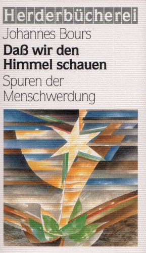 Daß wir den Himmel schauen. Spuren der Menschwerdung Social Sciences