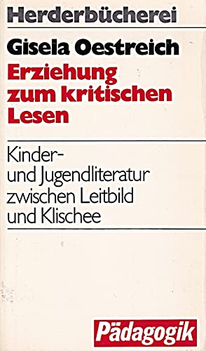 Erziehung zum kritischen Lesen - Kinder- und Jugendliteratur zwischen Leitbild und Klischee Books