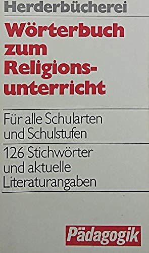 Wörterbuch zum Religionsunterricht. Für alle Schularten und Schulstufen. Learning & Reference