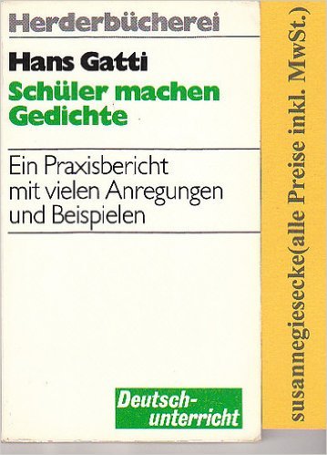 Schüler machen Gedichte. Ein Praxisbericht mit vielen Anregungen und Beispielen. Books