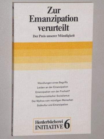 Zur Emanzipation verurteilt. Der Preis unserer Mündigkeit. Philosophy