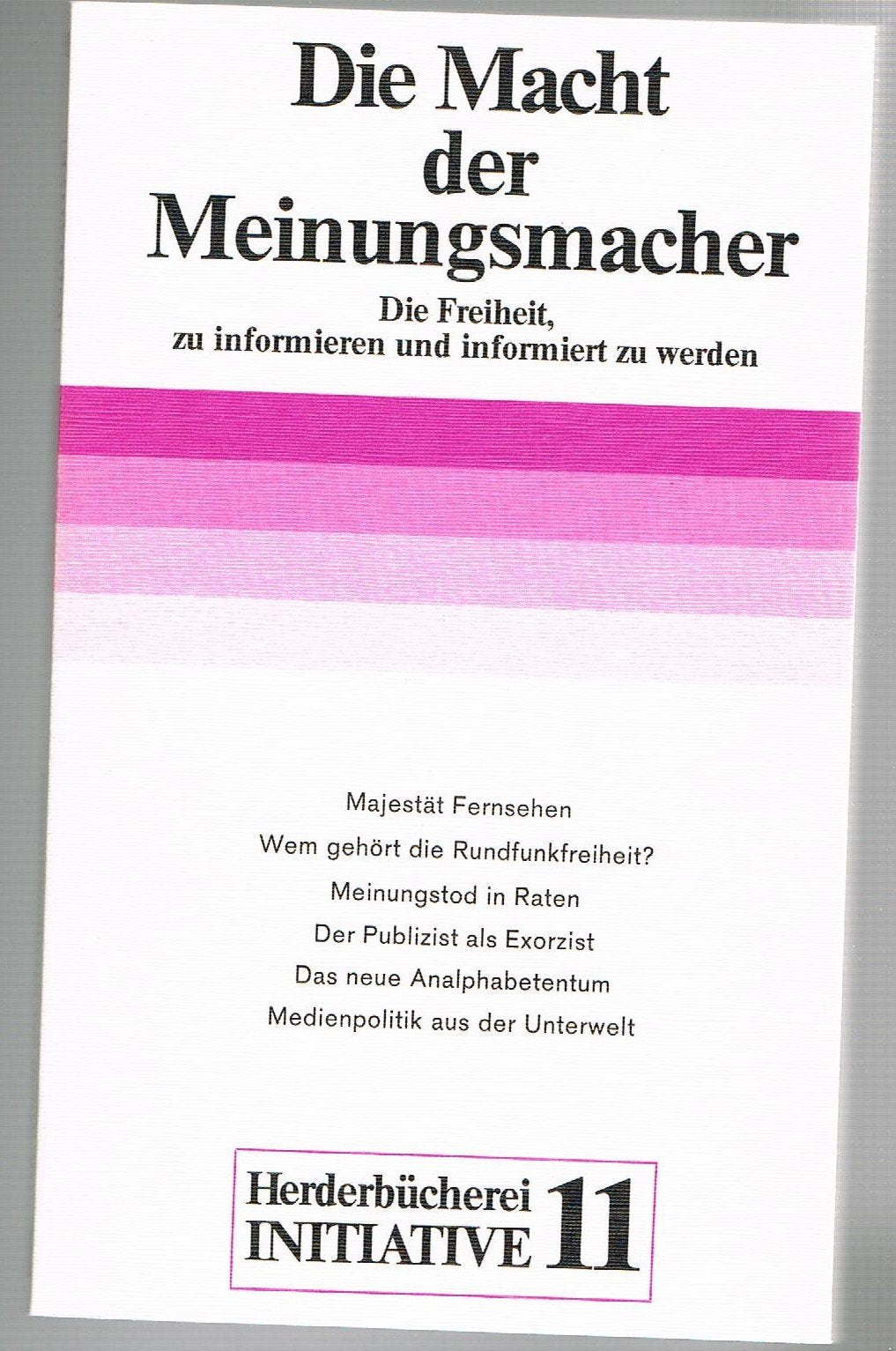 Die Macht der Meinungsmacher. Die Freiheit zu informieren und informiert zu werden. Social Sciences