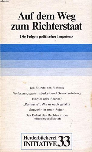 Auf dem Weg zum Richterstaat. Die Folgen politischer Impotenz. Law