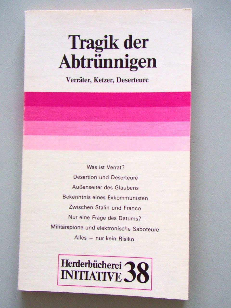 Tragik der Abtrünnigen. Verräter, Ketzer, Deserteure Politics & History