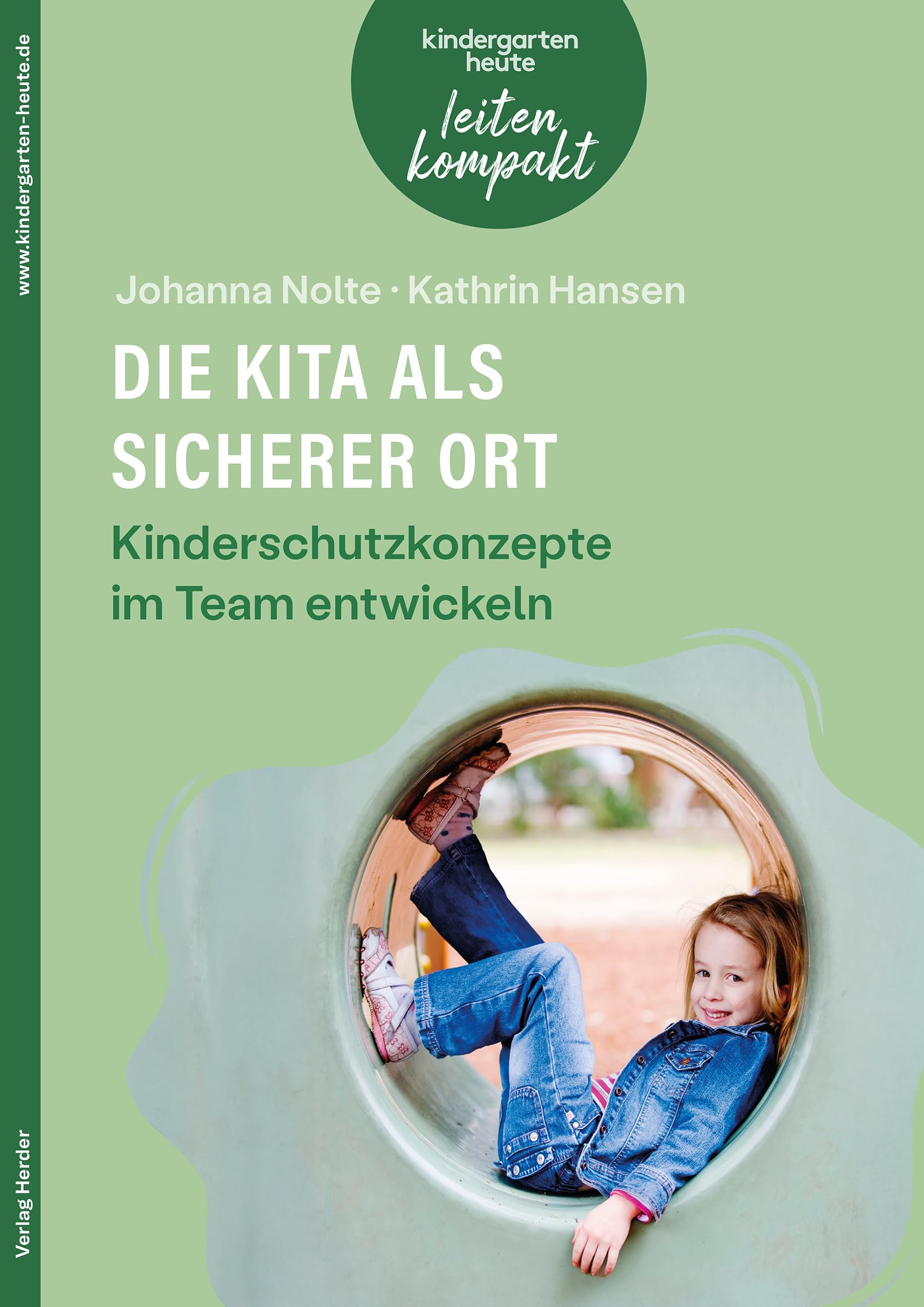 Die Kita als sicherer Ort. Kinderschutzkonzepte im Team entwickeln: kindergarten heute leiten kompakt Psychology