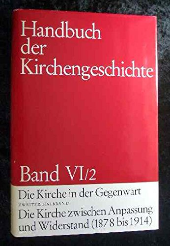 Die Kirche der Gegenwart, Halband 2: Die Kirche zwischen Anpassung und Widerstand. 1878 bis 1914 Books