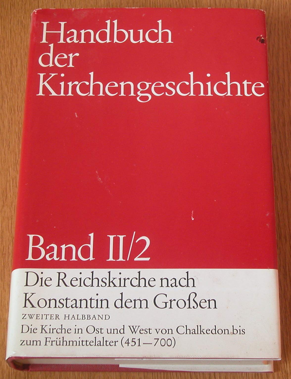 Die Reichskirche nach Konstantin den Grossen, Halbband 2: Die Kirche in Ost und West von Chalkedon bis zum Frühmittelalter. 451 - 700 (Handbuch der Kirchengeschichte, Band 2) Politics & History