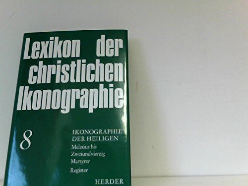 Ikonographie der Heiligen: Meletius - Zweiundvierzig Martyrer. (Bd. 8): Bd. 8 book