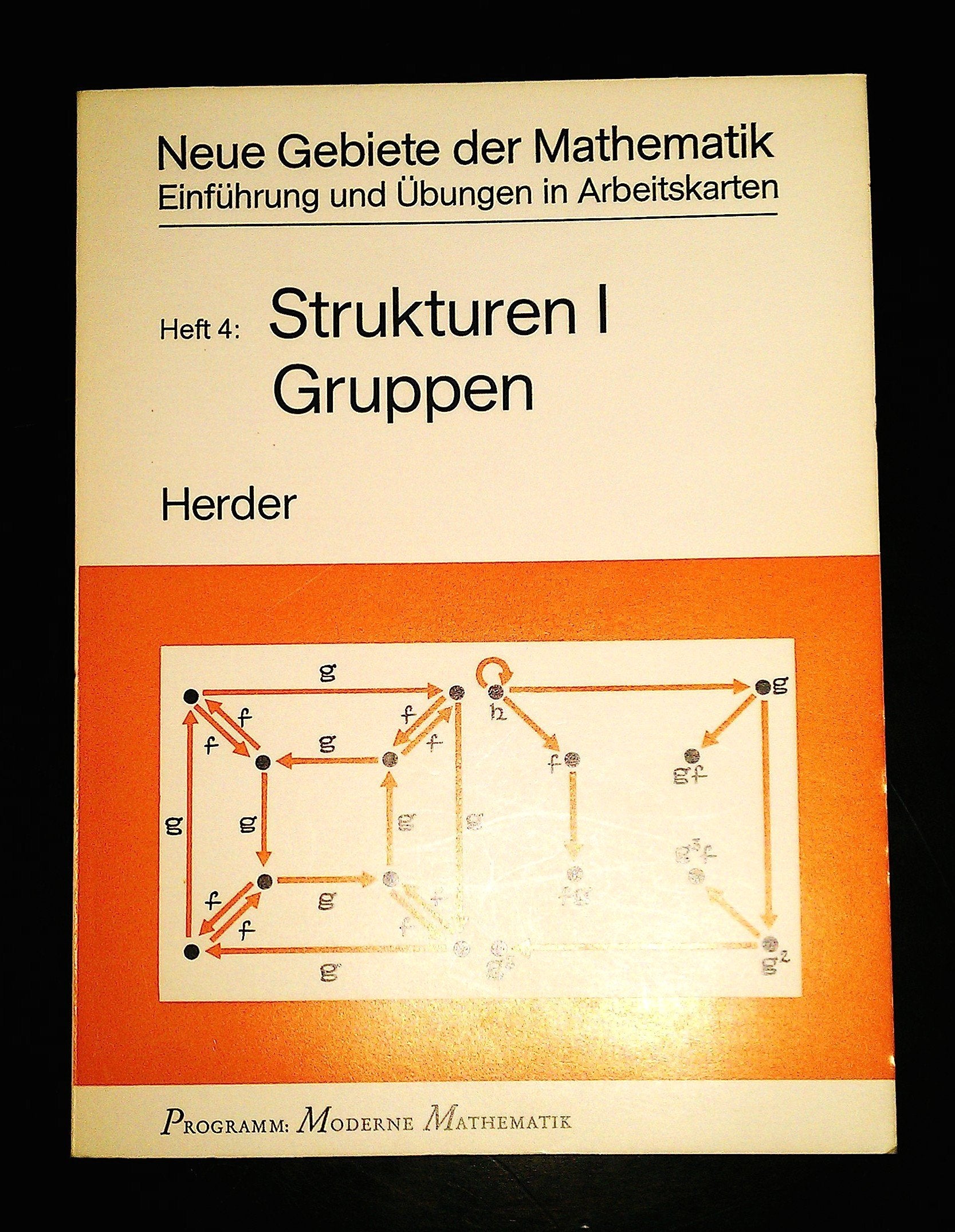 Strukturen I: Gruppen (Neue Gebiete der Mathematik, Heft 4) Mathematics