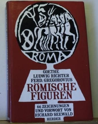 Römische Figuren. Mit Texten von Goethe, Ludwig Richter,Ferdinand Gregorovius Film, Art & Culture
