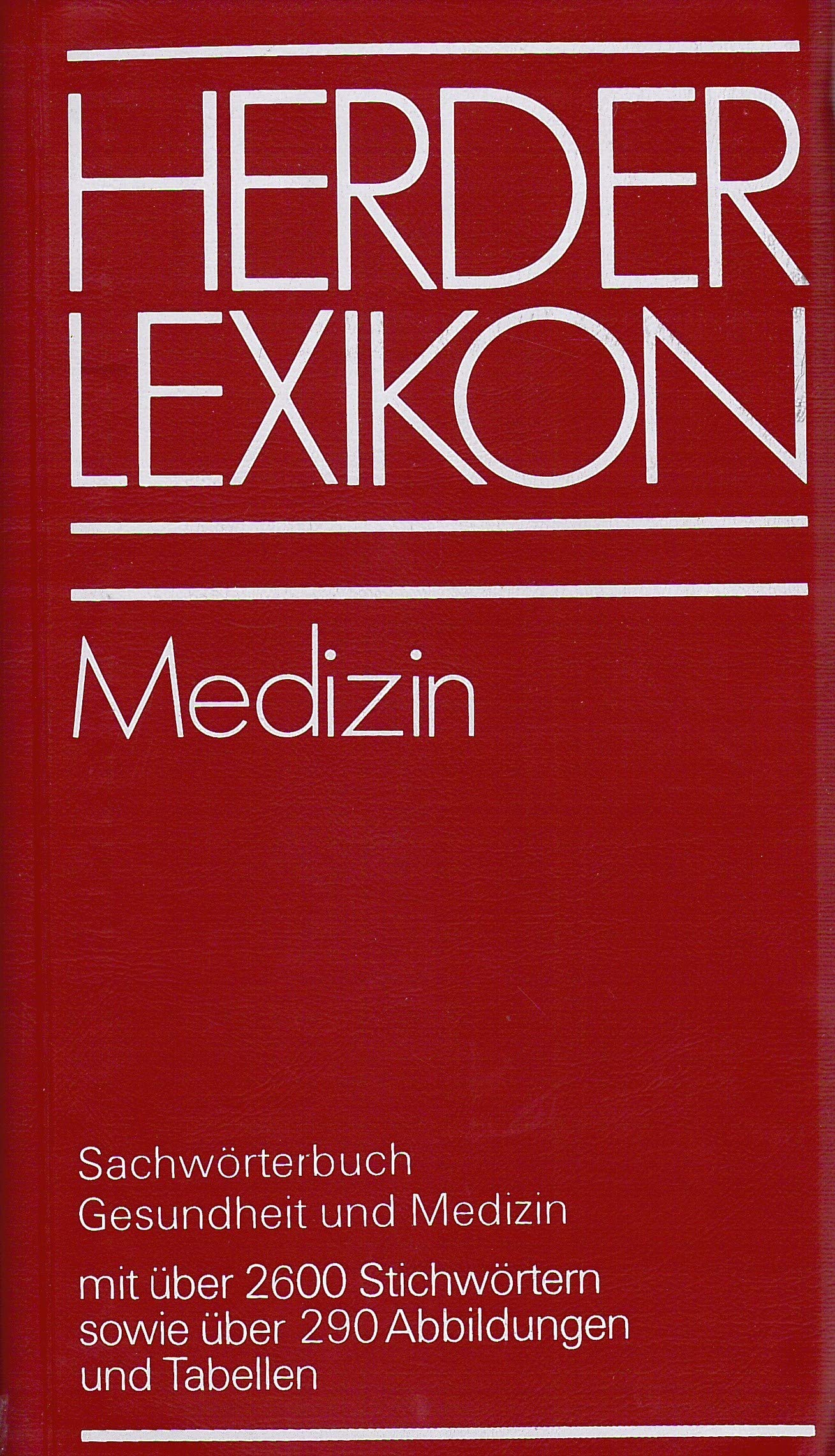 Herder Lexikon: Medizin. Sachwörterbuch Gesundheit und Medizin mit über 2600 Stichwörtern sowie über 290 Abbildungen und Tabellen. General education
