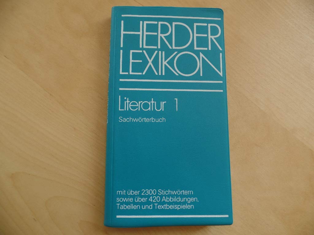 Herder Lexikon Literatur 1: Sachwörterbuch. Mit über 2300 Stichwörtern sowie über 240 Abbildungen, Tabellen und Textbeispielen General education