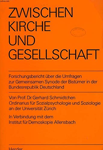 Zwischen Kirche und Gesellschaft : Forschungsbericht über d. Umfragen z. Gemeinsamen Synode d. Bistümer in d. Bundesrepublik Deutschland. Books