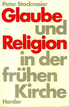 Glaube und Religion in der Frühen Kirche. 1. Auflage. Books