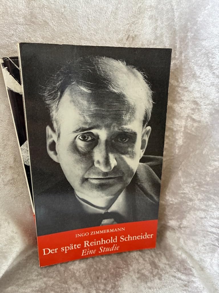 Der späte Reinhold Schneider. Eine Studie. ( Schriften der Reinhold- Schneider- Stiftung, 1.) Books