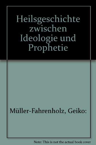 Heilsgeschichte zwischen Ideologie und Prophetie Religion & Esotericism