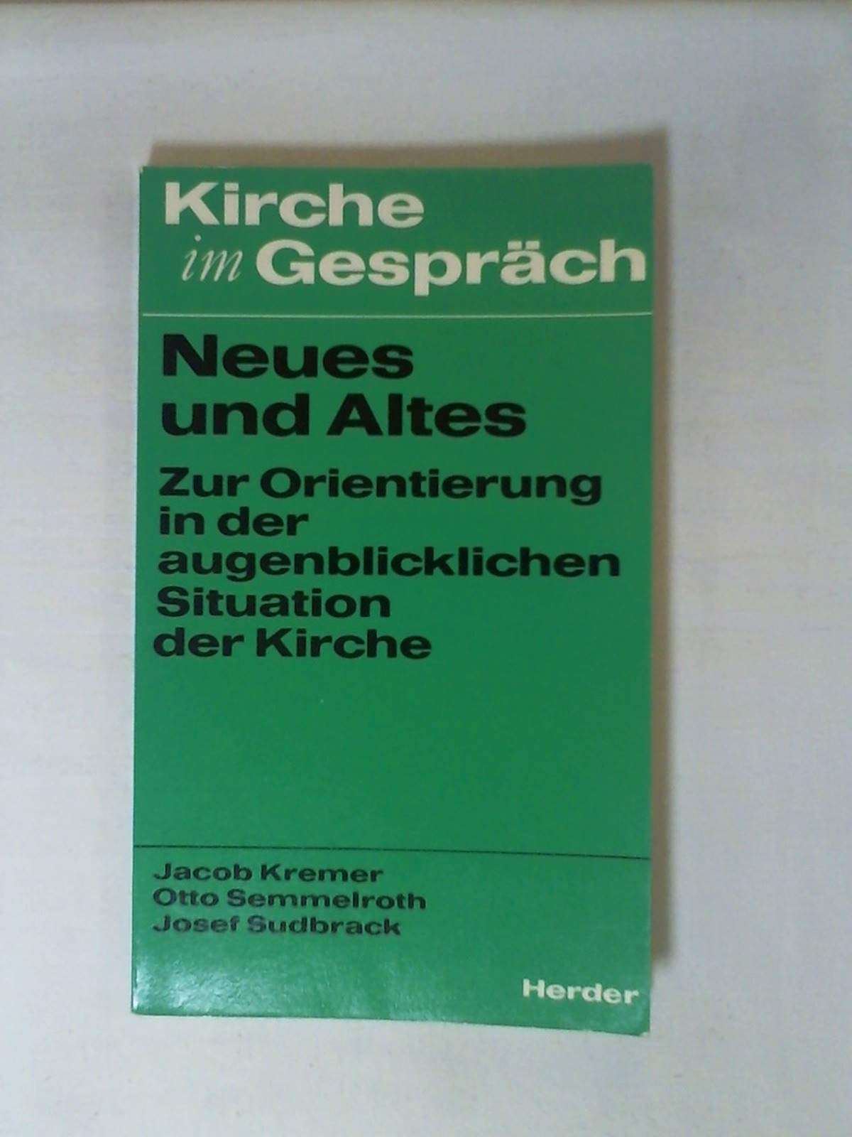Neues und Altes - Zur Orientierung in der augenblicklichen Situation der Kirche (Kirche im Gespräch) Books