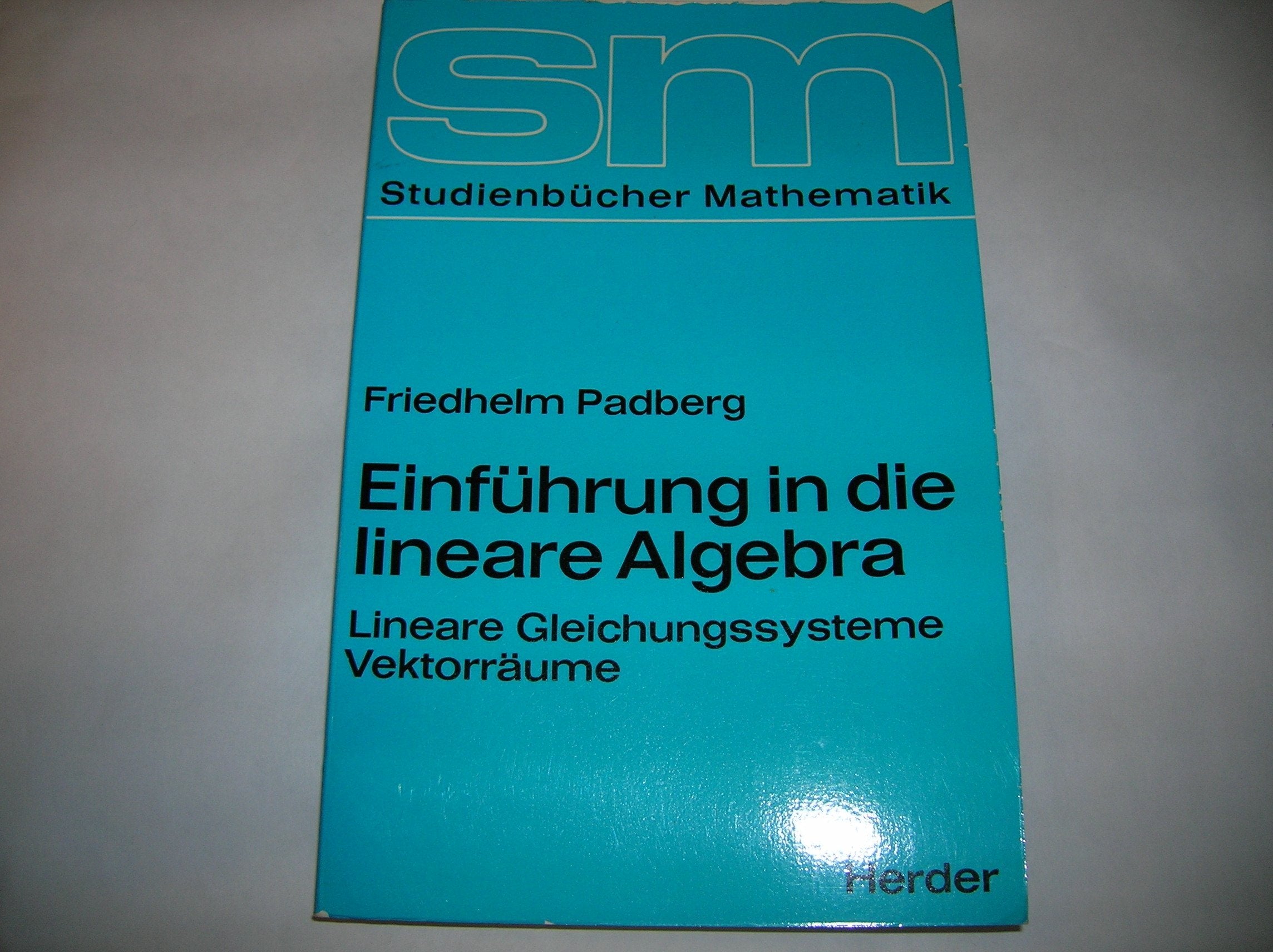 Einführung in die lineare Algebra. Lineare Gleichungssysteme / Vektorräume Mathematics