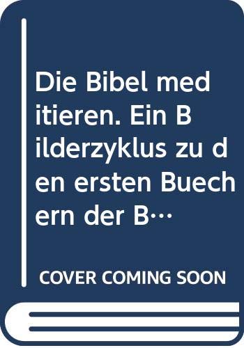 Die Bibel meditieren. Ein Bilderzyklus zu den ersten Büchern der Bibel Books