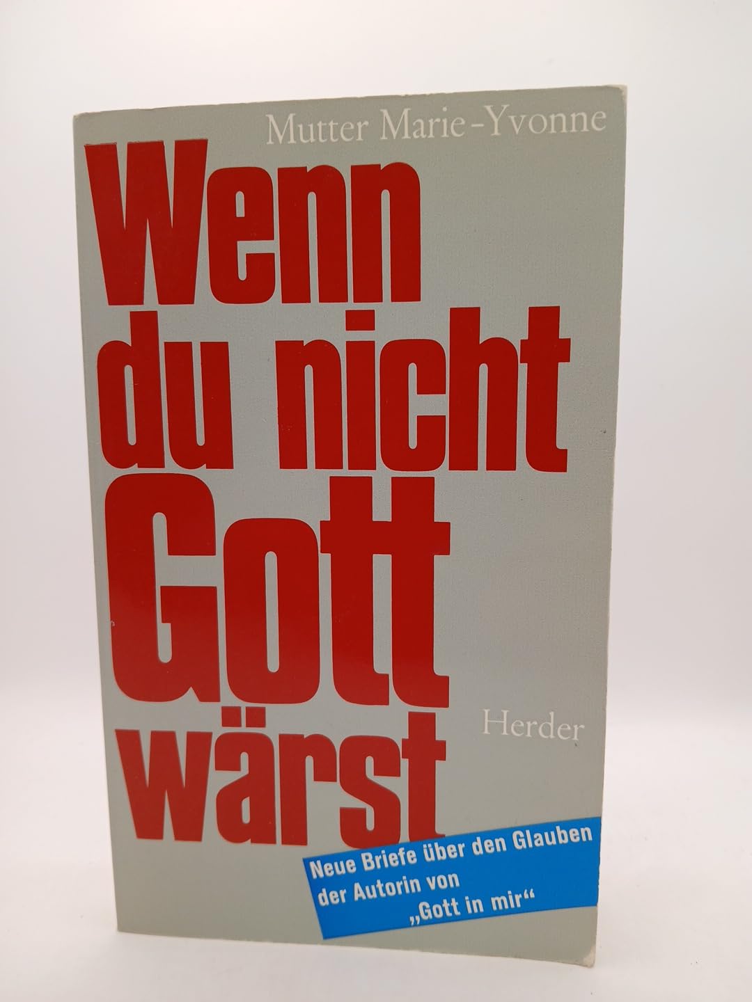 Wenn du nicht Gott wärst. Neue Briefe über den Glauben Essays & Short Stories