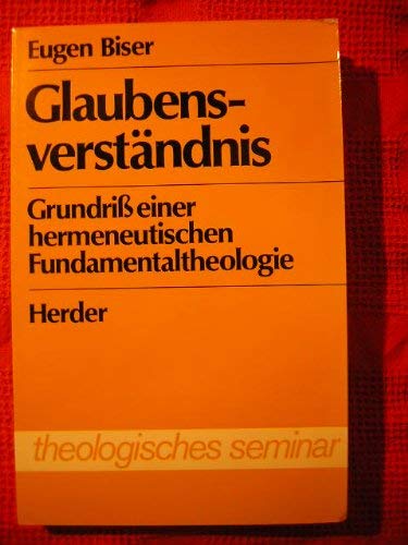 Glaubensverständnis. Grundriß einer hermeneutischen Fundamentaltheologie Books