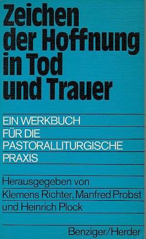 Zeichen der Hoffnung in Tod und Trauer. Ein Werkbuch für die pastoralliturgische Praxis Death & Mourning