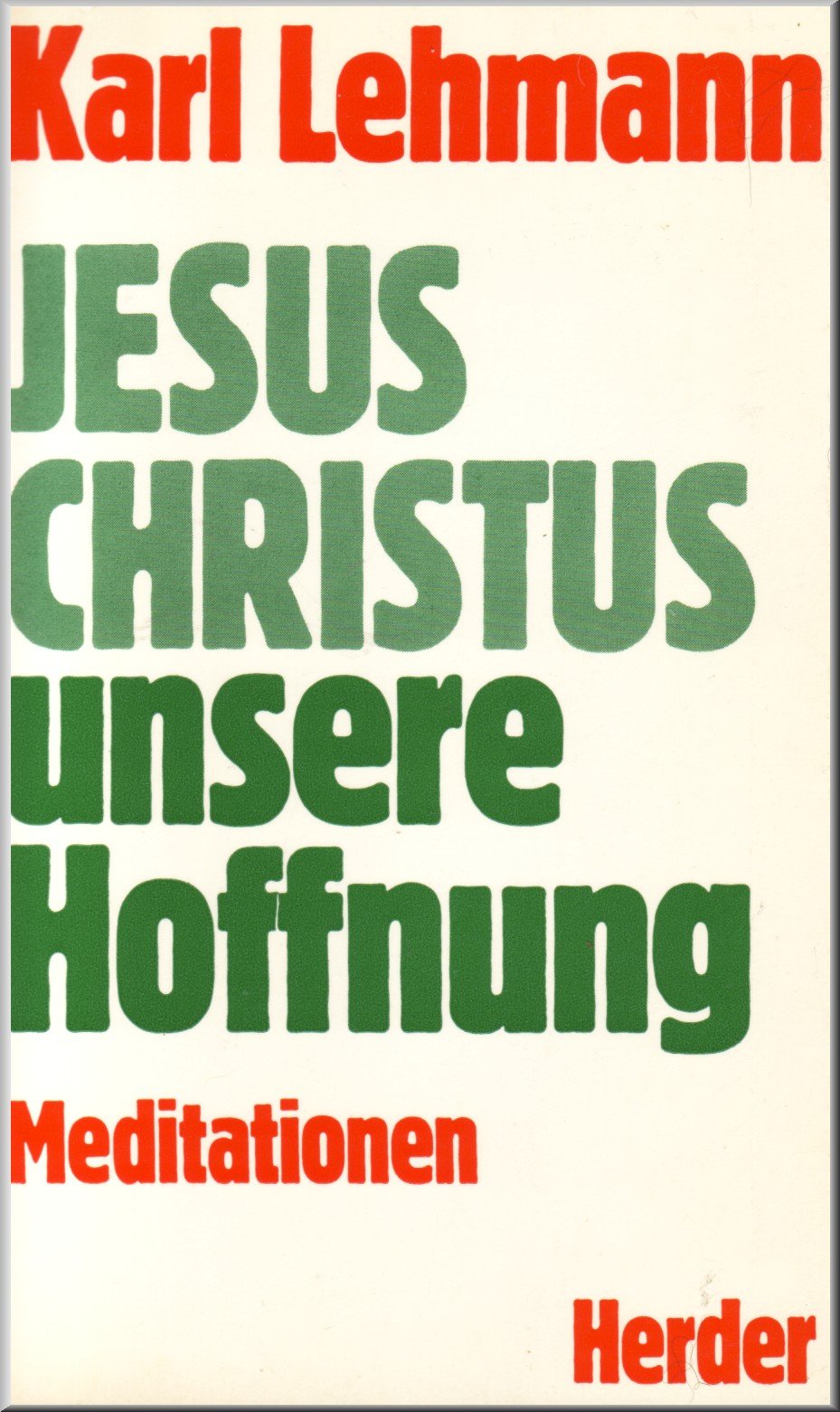 Jesus Christus unsere Hoffnung. Meditationen - Lehmann, Karl book