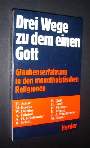 Drei Wege zu dem einen Gott. Glaubenserfahrung in den monotheistischen Religionen Books