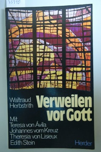 Verweilen vor Gott mit Teresa von Avila, Johannes vom Kreuz, Theresia von Lisieux und Edith Stein Science
